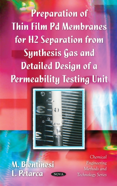 Preparation of Thin Film Pd Membranes for H2 Separation From Synthesis Gas & Detailed Design of a Permeability Testing Unit, Hardback Book