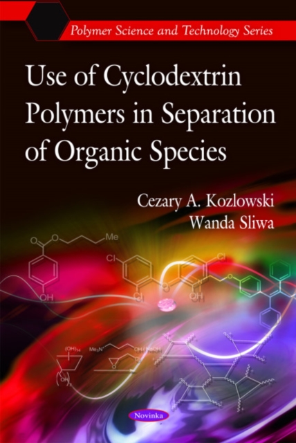 Use of Cyclodextrin Polymers in Separation of Organic Species, Paperback / softback Book