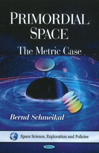 Primordial Space : The Metric Case, Hardback Book