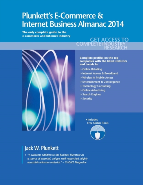 Plunkett's E-Commerce & Internet Business Almanac 2014 : E-Commerce & Internet Business Industry Market Research, Statistics, Trends & Leading Companies, Paperback / softback Book