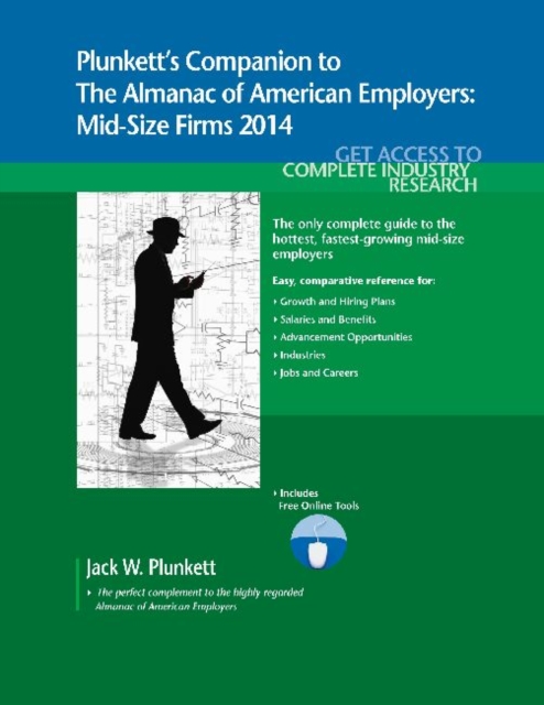 Plunkett's Companion to The Almanac of American Employers 2014 : Market Research, Statistics & Trends Pertaining to America's Hottest Mid-size Employers, Paperback / softback Book