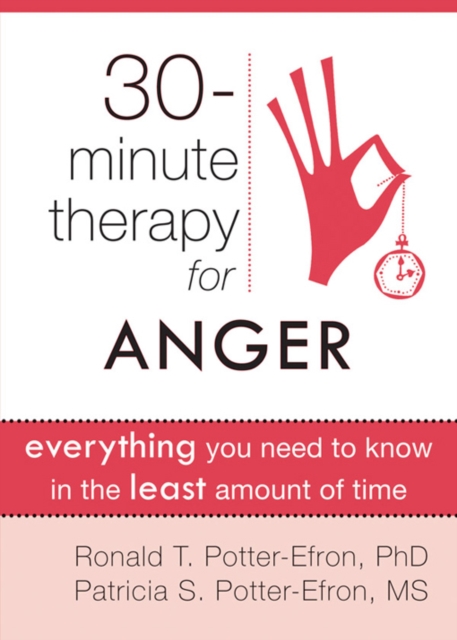 Thirty-Minute Therapy for Anger : Everything You Need To Know in the Least Amount of Time, PDF eBook