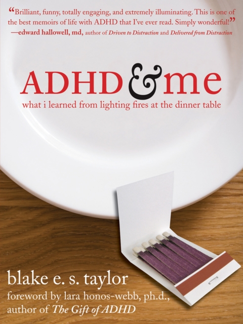 ADHD and Me : What I Learned from Lighting Fires at the Dinner Table, EPUB eBook