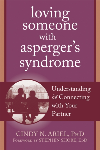 Loving Someone with Asperger's Syndrome : Understanding and Connecting with your Partner, Paperback / softback Book