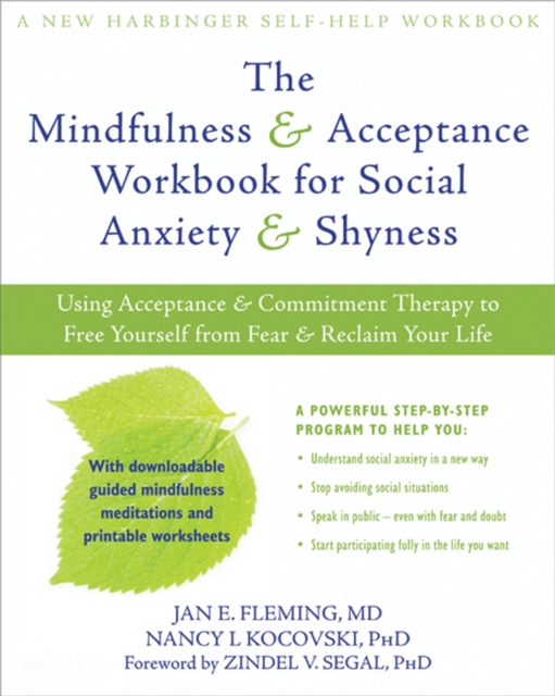 Mindfulness and Acceptance Workbook for Social Anxiety and Shyness : Using Acceptance and Commitment Therapy to Free Yourself from Fear and Reclaim Your Life, Paperback / softback Book