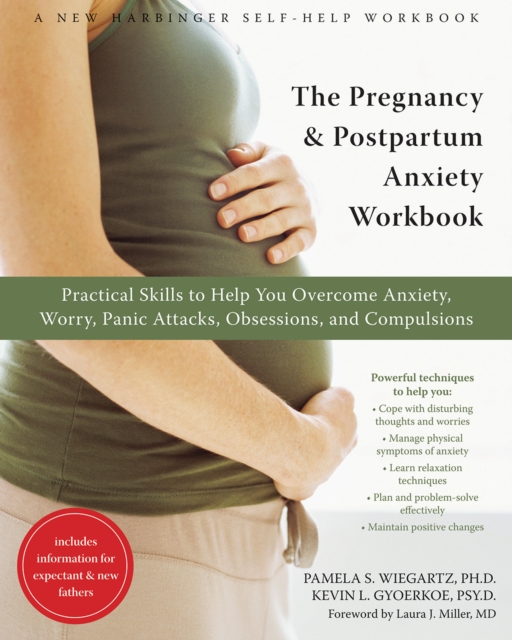 Pregnancy and Postpartum Anxiety Workbook : Practical Skills to Help You Overcome Anxiety, Worry, Panic Attacks, Obsessions, and Compulsions, EPUB eBook