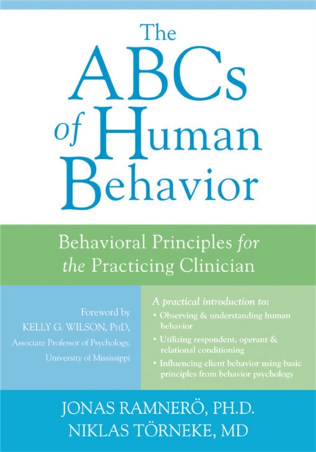 The ABCs of Human Behavior : Behavioral Principles for the Practicing Clinician, Paperback / softback Book