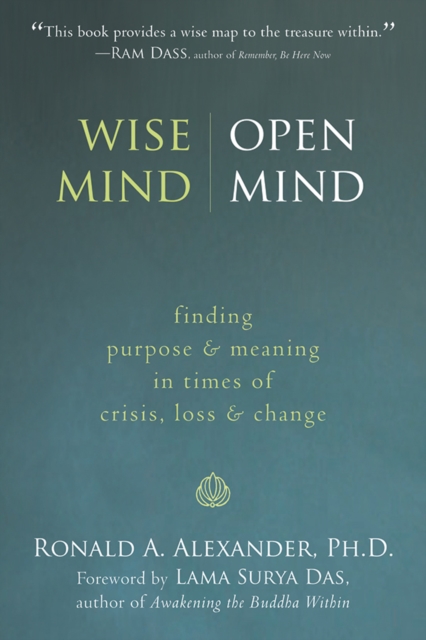 Wise Mind, Open Mind : Finding Purpose and Meaning in Times of Crisis, Loss, and Change, PDF eBook