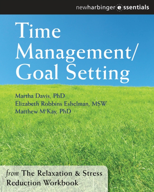 Time Management and Goal Setting : The Relaxation and Stress Reduction Workbook Chapter Singles, EPUB eBook