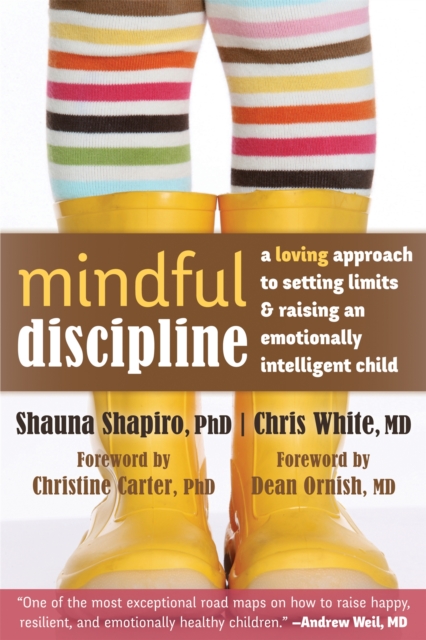 Mindful Discipline : A Loving Approach to Setting Limits and Raising an Emotionally Intelligent Child, Paperback / softback Book