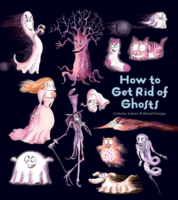 How To Get Rid Of Ghosts, Hardback Book