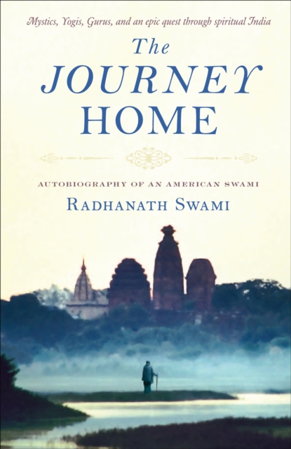 The Journey Home : Autobiography of an American Swami, EPUB eBook