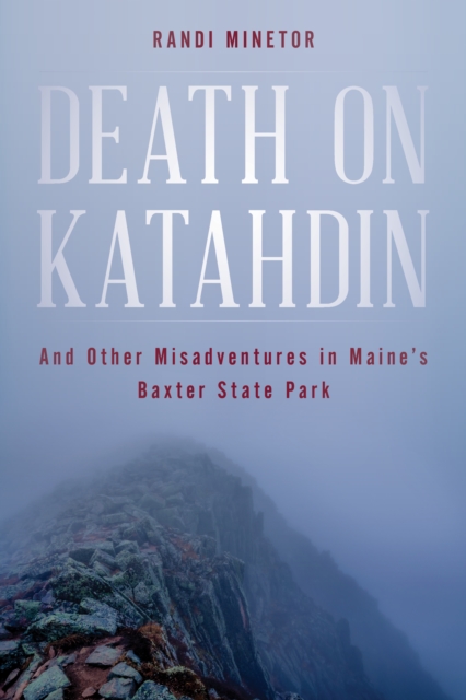 Death on Katahdin : And Other Misadventures in Maine's Baxter State Park, Paperback / softback Book