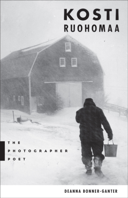 Kosti Ruohomaa : The Photographer Poet, Hardback Book
