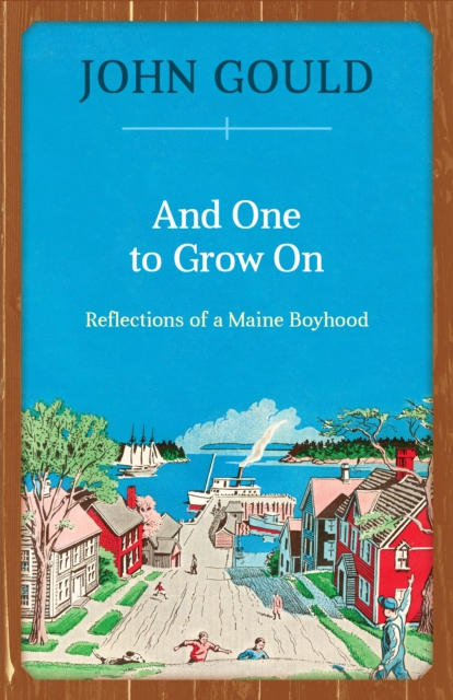 And One to Grow On : Reflections of a Maine Boyhood, Paperback / softback Book