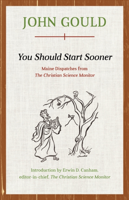 You Should Start Sooner : Maine Dispatches from The Christian Science Monitor, Paperback / softback Book