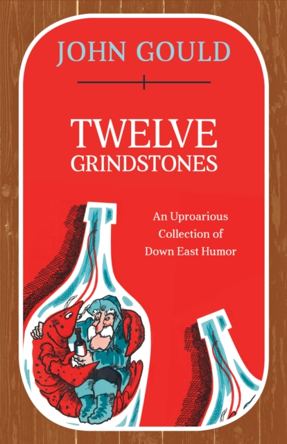 Twelve Grindstones : An Uproarious Collection of Down East Folklore, Paperback / softback Book