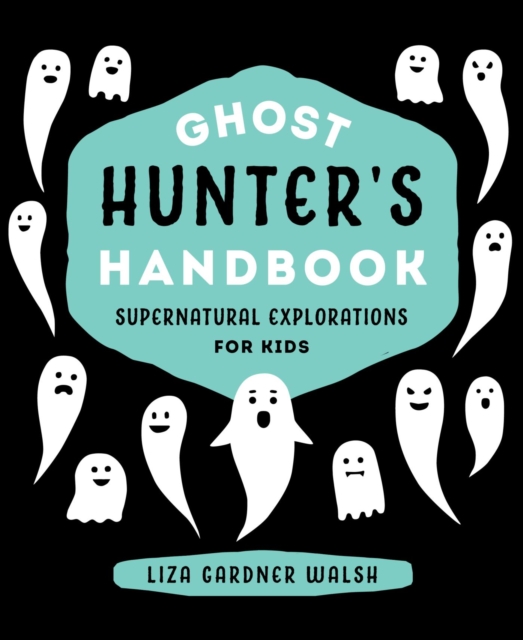 Ghost Hunter's Handbook : Supernatural Explorations for Kids, EPUB eBook