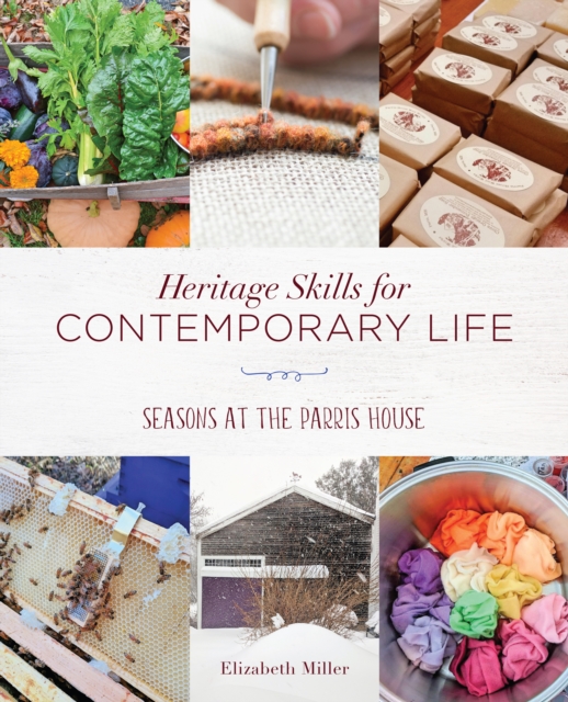 Heritage Skills for Contemporary Life : Seasons at the Parris House, Paperback / softback Book