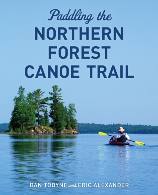 Paddling the Northern Forest Canoe Trail, EPUB eBook