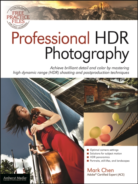 Professional HDR Photography : Achieve Brilliant Detail and Color by Mastering High Dynamic Range (HDR) and Postproduction Techniques, EPUB eBook