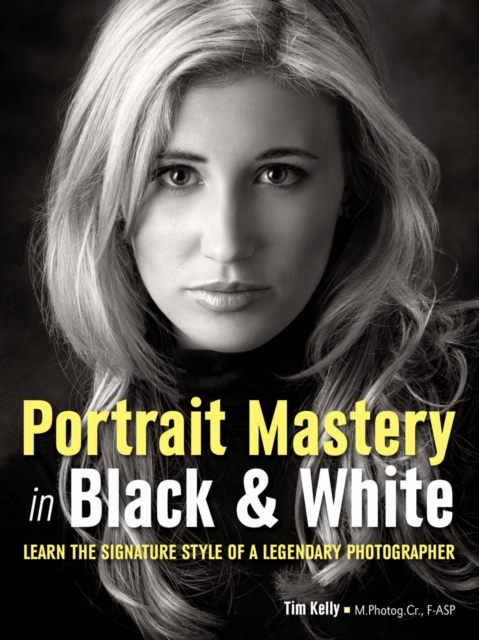 Portrait Mastery in Black & White : Learn the Signature Style of a Legendary Photographer, PDF eBook