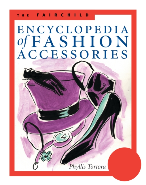 The Fairchild Encyclopedia of Fashion Accessories, PDF eBook