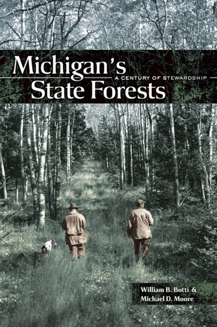 Michigan's State Forests : A Century of Stewardship, PDF eBook