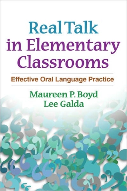 Real Talk in Elementary Classrooms : Effective Oral Language Practice, Hardback Book