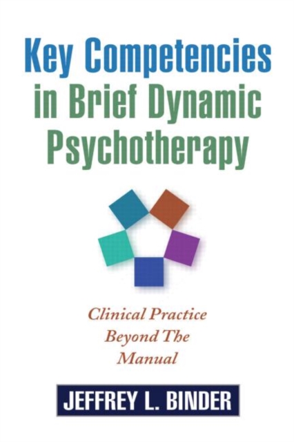 Key Competencies in Brief Dynamic Psychotherapy : Clinical Practice Beyond the Manual, Paperback / softback Book