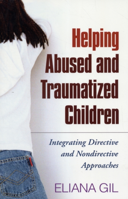 Helping Abused and Traumatized Children : Integrating Directive and Nondirective Approaches, Paperback / softback Book