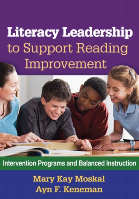 Literacy Leadership to Support Reading Improvement : Intervention Programs and Balanced Instruction, Hardback Book