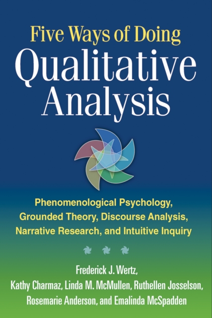 Five Ways of Doing Qualitative Analysis : Phenomenological Psychology, Grounded Theory, Discourse Analysis, Narrative Research, and Intuitive, EPUB eBook
