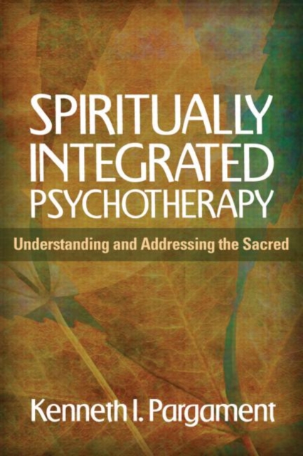 Spiritually Integrated Psychotherapy : Understanding and Addressing the Sacred, Paperback / softback Book