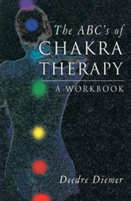 ABC'S of Chakra Therapy : A Workbook, EPUB eBook