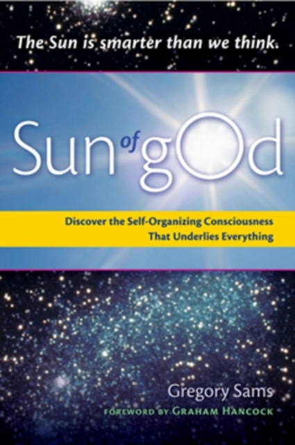 Sun of God : Discover the Self-Organizing Consciousness That Underlies Everything, EPUB eBook