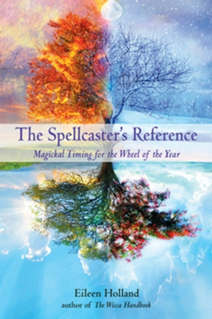 Spellcaster's Reference : Magickal Timing for the Wheel of the Year, EPUB eBook