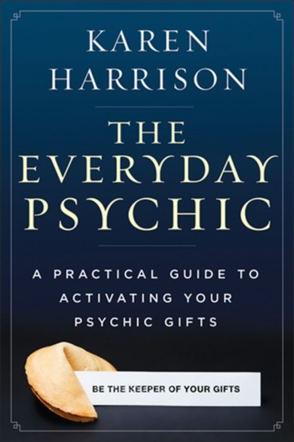 Everyday Psychic : A Practical Guide to Activating Your Psychic Gifts, EPUB eBook