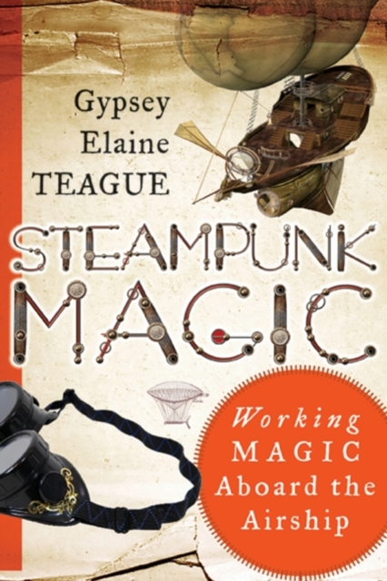 Steampunk Magic : Working Magic Aboard the Airship, EPUB eBook