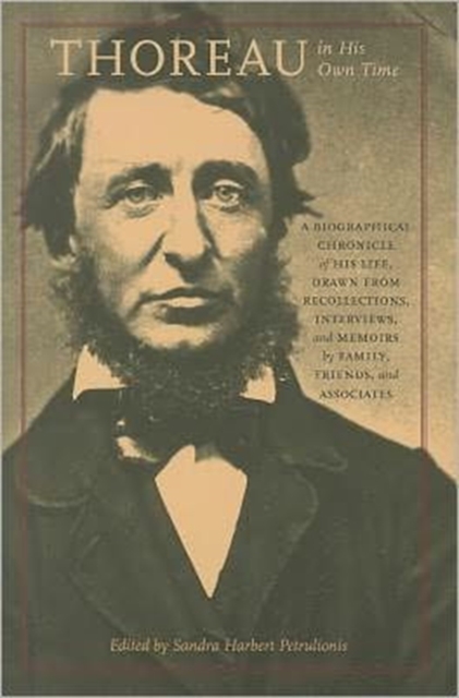 Thoreau in His Own Time : A Biographical Chronicle of His Life, Drawn from Recollections, Interviews, and Memoirs by Family,, Paperback / softback Book