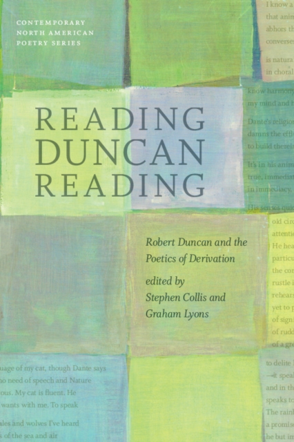 Reading Duncan Reading : Robert Duncan and the Poetics of Derivation, PDF eBook