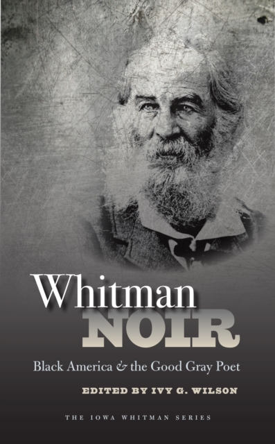 Whitman Noir : Black America and the Good Gray Poet, EPUB eBook