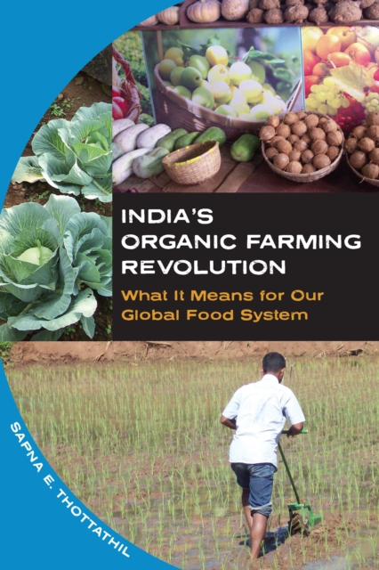 India's Organic Farming Revolution : What It Means for Our Global Food System, EPUB eBook
