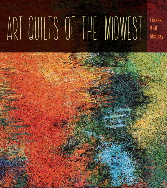 Art Quilts of the Midwest, Paperback / softback Book
