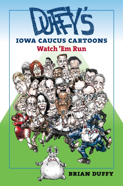 Duffy's Iowa Caucus Cartoons : Watch 'Em Run, PDF eBook