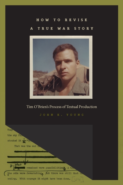 How to Revise a True War Story : Tim O'Brien's Process of Textual Production, EPUB eBook