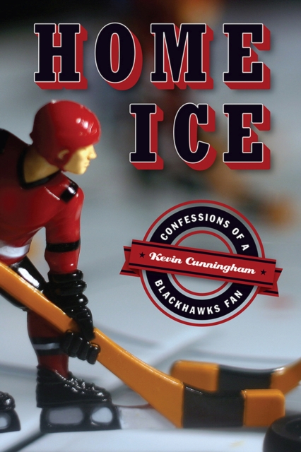 Home Ice : Confessions of a Blackhawks Fan, Paperback / softback Book