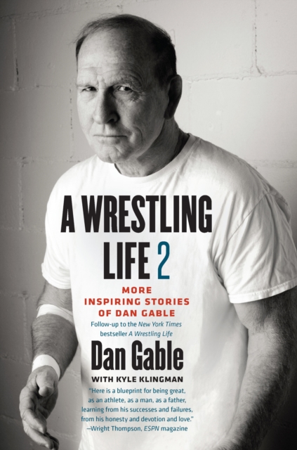 A Wrestling Life 2 : More Inspiring Stories of Dan Gable, EPUB eBook
