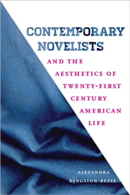 Contemporary Novelists and the Aesthetics of Twenty-First Century American Life, Paperback / softback Book