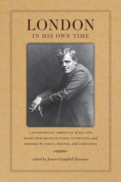 London in His Own Time : A Biographical Chronicle of His Life, Drawn from Recollections, Interviews, and Memoirs by Family, Friends, and Associates, Paperback / softback Book